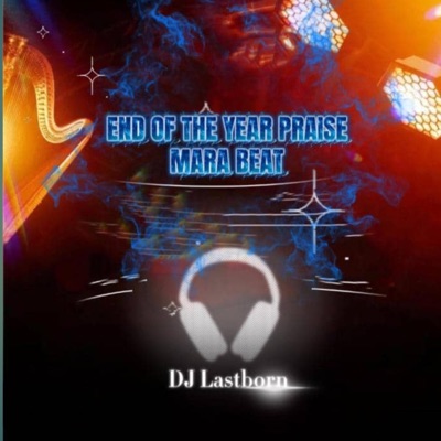 END OF THE YEAR PRAISE MARA BEAT - Single