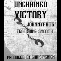 Unchained Victory (feat. Smooth) - Single - Johnnyfats