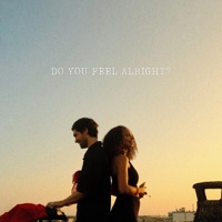 Do you feel alright