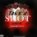 Take A Shot With Me