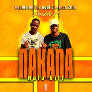 Nakana Hala Hitt The Double P (feat. Prince Zulu)