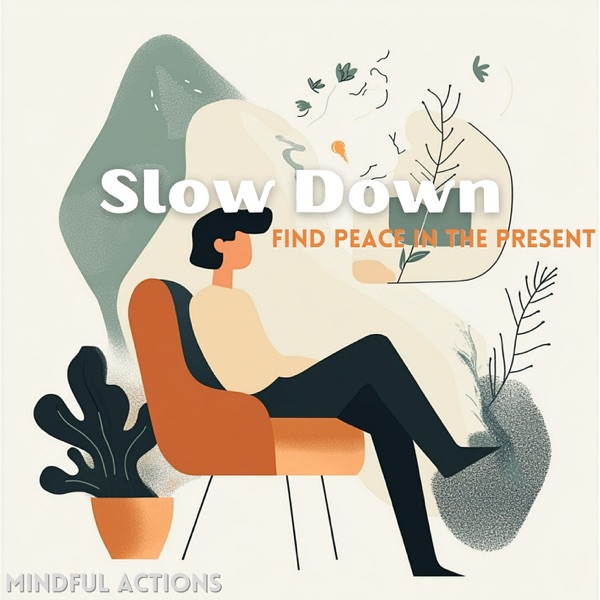 Slow Down, Find Peace in the Present