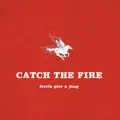 Catch The Fire