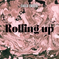 Rolling Up (feat. Chico Triste) - Single - Destiny Shots