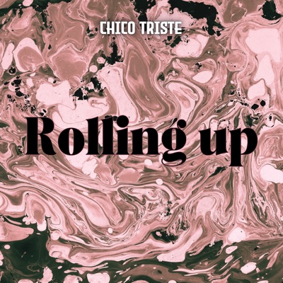 Rolling Up (feat. Chico Triste) - Single