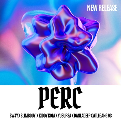 Perc (feat. Kiddy Kota, Yusuf SA, SLIMBOUY, DANLADEEP & Atlegang93) - Single