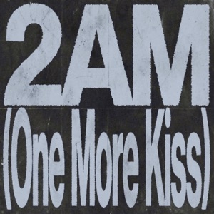 2AM (One More Kiss) - Single