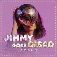 Jimmy Goes Disco (Disco Funk) - Single - AmannBeyond