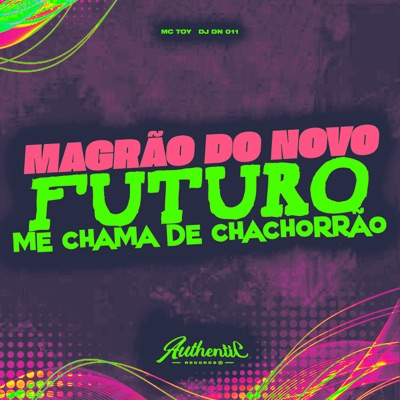 Magrão do Novo Futuro Me Chama de Cachorrão (feat. Mc Toy) - Single