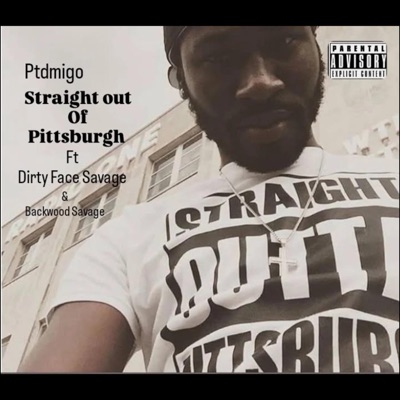 Straight Out Of Pittsburgh (feat. Backwood Savage & Uno Savage) - Single