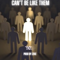 Can't Be Like Them - Single - TKE3