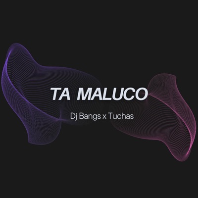 Ta maluco (feat. TUCHAS) - Single