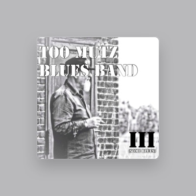 Listen to Too Mutz Blues Band, watch music videos, read bio, see tour dates & more!