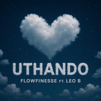 Uthando (feat. Leo B) - Single - Flow Finesse