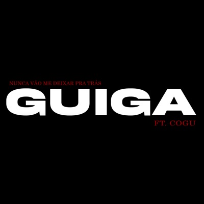 Nunca Vão Me Deixar pra Trás (feat. COGU) - Single