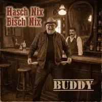 Hasch Nix Bisch Nix — Buddy