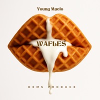 Wafles - Single - Young Maelo & DEMS PRODUCE