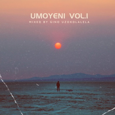 Umoyeni, Vol. 1 (Mixed By Gino Uzokdlalela)