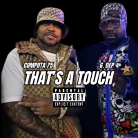 That's A Touch (feat. G. Dep) - Single - Computa 75
