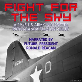 Fight For The Sky, A 1945 US Army Air Forces Propaganda Film on Audio