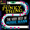 It's a Funky Thing: The Very Best of Herbie Mann - Herbie Mann