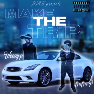 Make The Trip (feat. Weezy P)