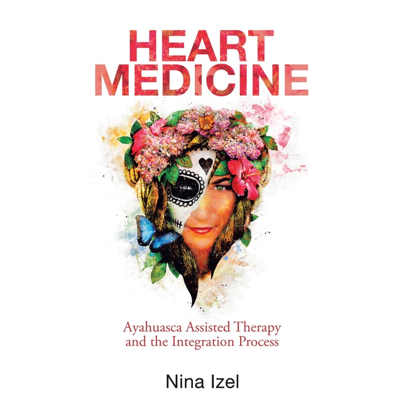Heart Medicine: Ayahuasca Assisted Therapy and the Integration Process (Unabridged)