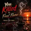 Truck Stop Vibes - You Killed The Final Flame