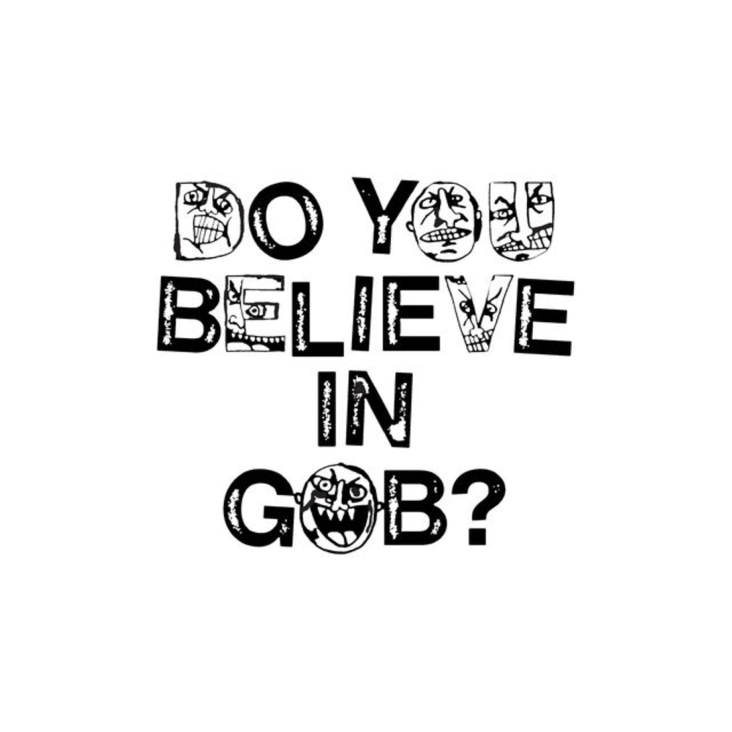 DO YOU BELIEVE IN GOB? - EP
