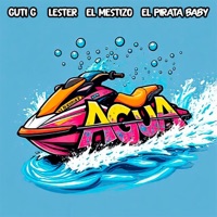 Agua (feat. Lester, El Mestizo & El Pirata Baby) - Single - Guti G