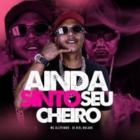 Ainda Sinto Seu Cheiro - Single - MC Allyfinho & DJ Biel Bolado
