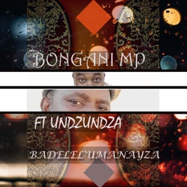 Badelel'umanayza (feat. Undzundza Nenkhali Zebhosa) Bongani MP