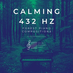 Calming 432 Hz (Forest Piano Compositions)
