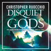 Disquiet Gods - Christopher Ruocchio