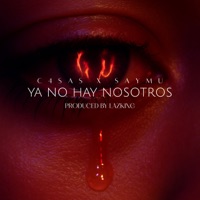 Ya No Hay Nosotros (feat. Saymu & LazKing) - Single - C4SAS
