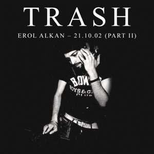 Erol Alkan at TRASH: 21.10.02, Pt. II (DJ Mix)
