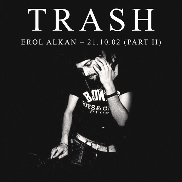 Erol Alkan at TRASH: 21.10.02, Pt. II (DJ Mix)