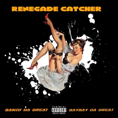 RENEGADE CATCHER (feat. BayBayDaGreat) - Single