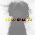 Solo eres tú