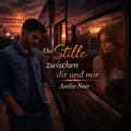 Die Stille zwischen dir und mir