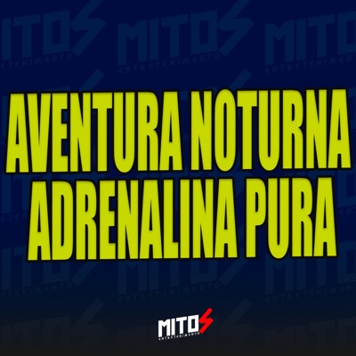 Aventura Noturna, Adrenalina Pura - Single