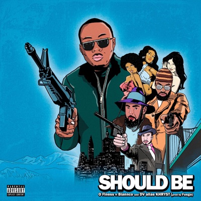 Should Be (feat. Blannco & D.V. Alias Khryst) - Single