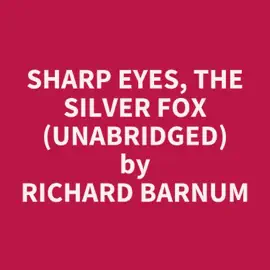 Sharp Eyes, the Silver Fox (Unabridged)