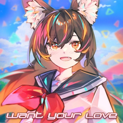 WANT YOUR LOVE - Single