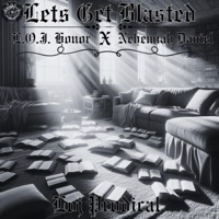LETS GET BLASTED (feat. L.O.J. Honor & Nehemiah Daniel) - Single - Loj Prodical