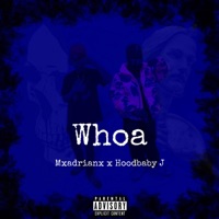 Whoa (feat. Hoodbaby J) - Single - Mxadrianx