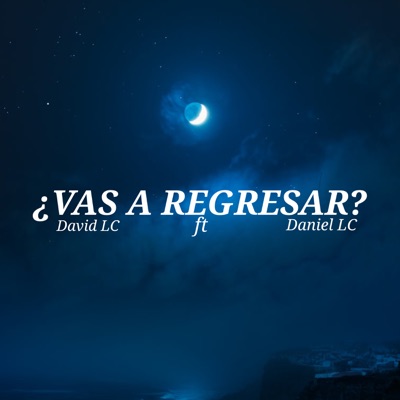 ¿VAS A REGRESAR? (feat. Daniel LC) - Single