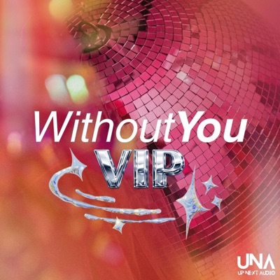 Without You VIP (feat. Grafezzy & Up Next Audio Collaborations) [UNA Club Remix] - Single