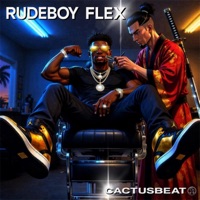 Rudeboy Flex - Single - Cactus Beat