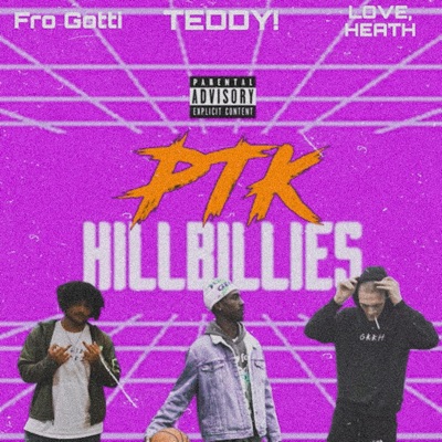 PTK Hillbillies (feat. LOVE HEATH & Fro Gotti) - Single